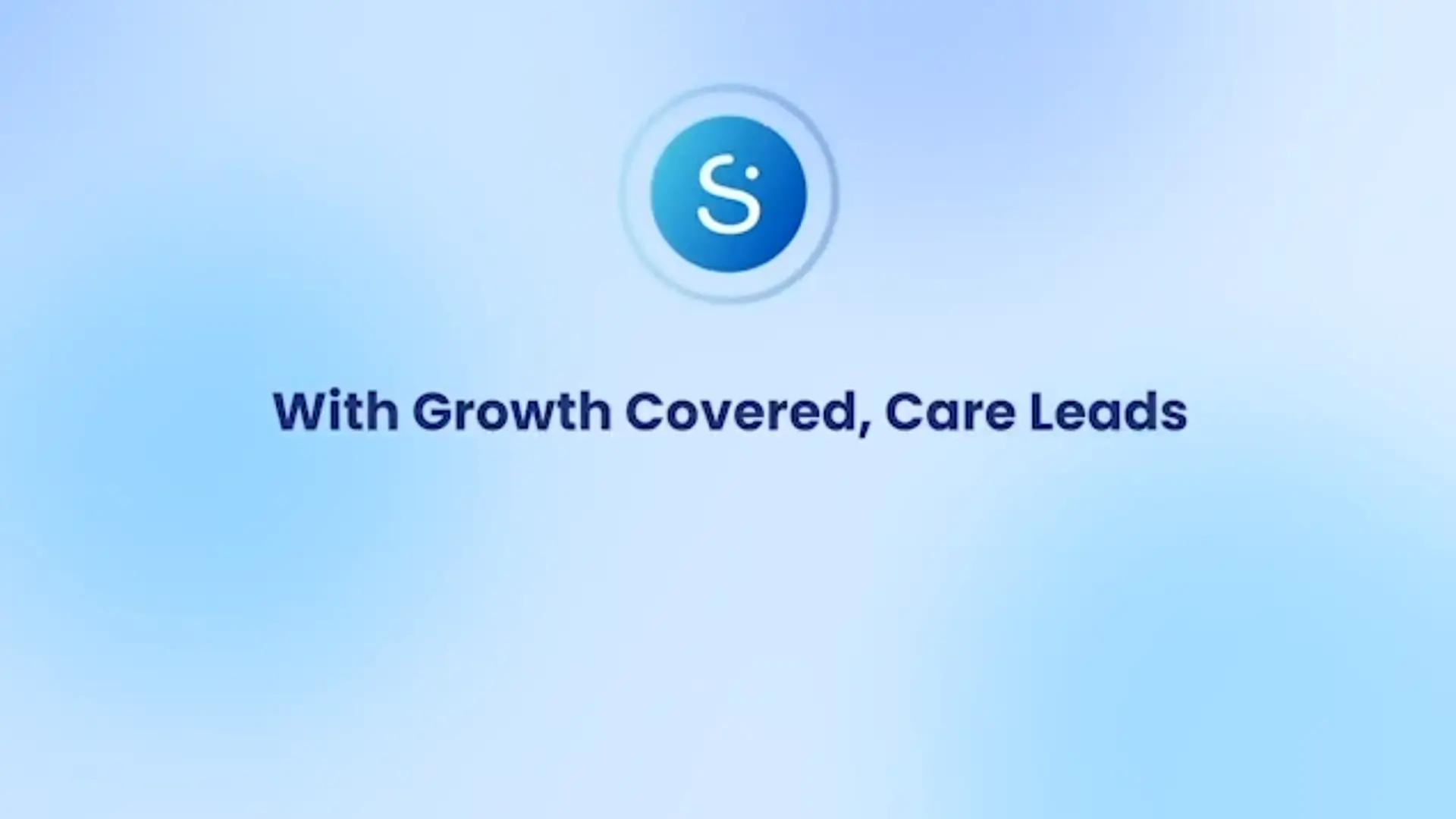 Video Preview Image that reads "With Growth Covered, Care Leads"